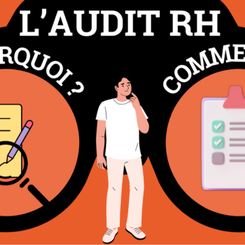 Audit RH, pourquoi et comment le mener de façon efficace ?